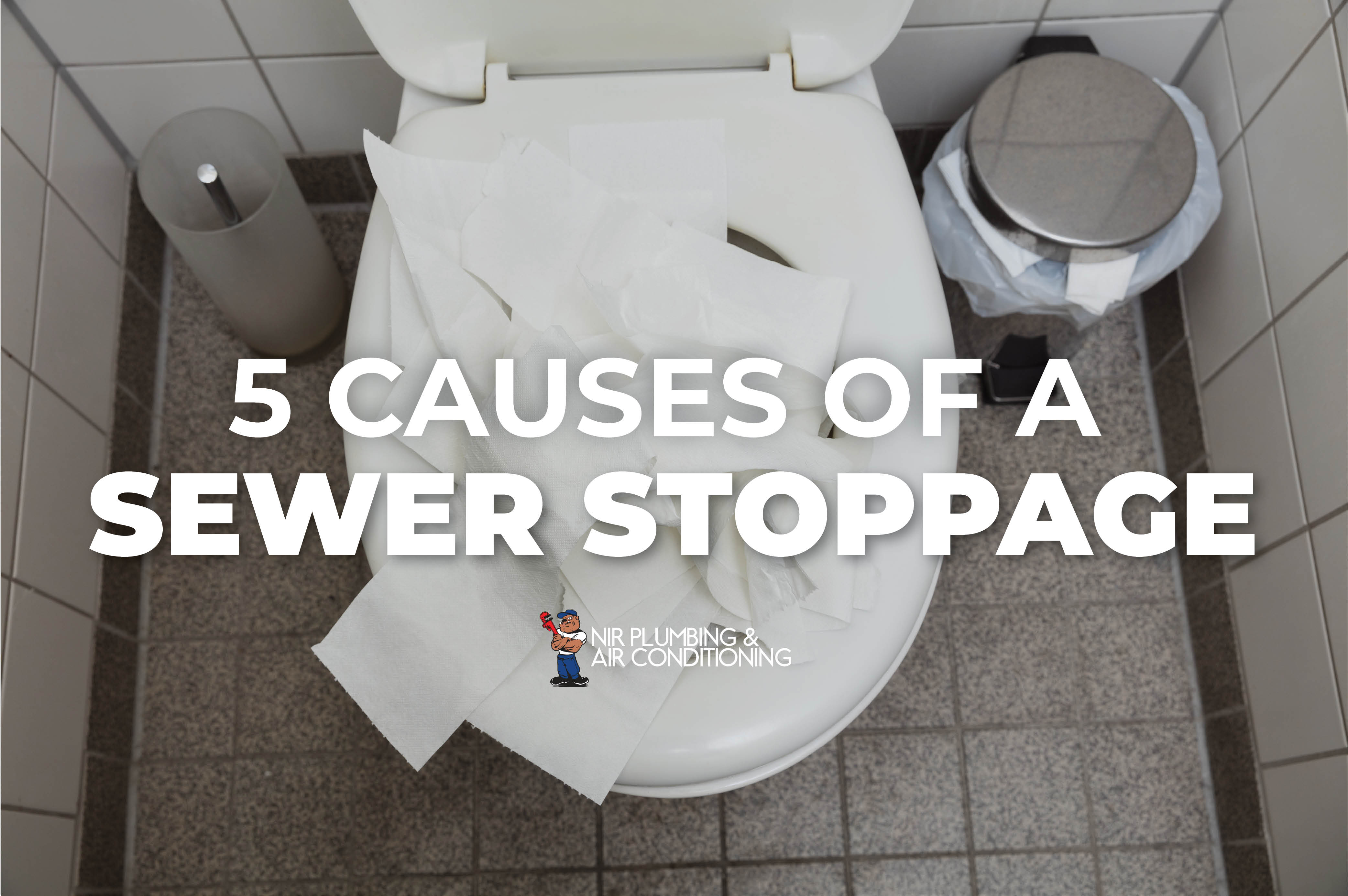 5 Causes of a Sewer Stoppage