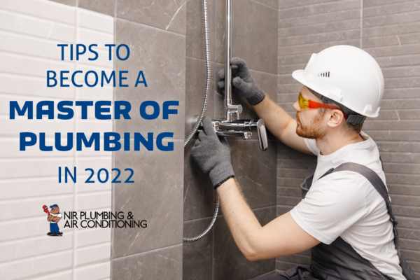 Simple Tips to Become a Master Plumber  in 2022