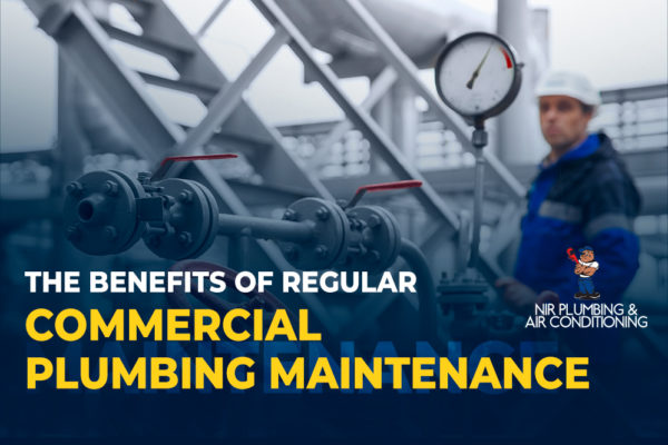 The Benefits of Regular Commercial Plumbing Maintenance